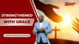 Strengthened With Grace – Pastor Napoleon Kaufman | The Well Sunday Celebration Service