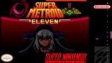 Super Metroid: Eleven – ROM Hack [SNES] Full Gameplay