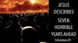 THE CLOSING DAYS OF HUMANITY–JESUS DESCRIBES SEVEN HORRIBLE YEARS AHEAD
