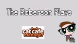 The Roberson Tries #35 – Cat Cafe Manager