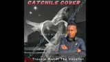 Trouble Maker The Vocalist – Catchile Cover [Prod By Hlubi Nation Records]