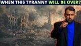 WHEN TYRANNY WILL END & WHY ALLAH IS NOT HELPING?