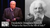 “What to the Slave Is the 4th of July?”: James Earl Jones Reads Frederick Douglass’s Historic Speech