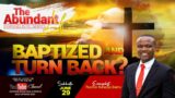 "Baptized and Turn Back?" |The Abundant Life Evangelistic Series| Pastor Raheem Smith| June 29, 2024
