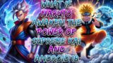 What If Naruto Awaken The Power Of Supreme Kai And Android 18 | NARUTO X DRAGON BALL Z