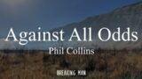 Against All Odds (lyrics) by Phil Collins