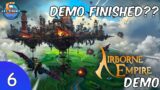 Airborne Empire Demo – Episode 6 Demo Finished??