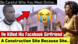 Be Careful Who You Date Online; She Thought God Has Finally Blessed Her With The Love Of Her Life