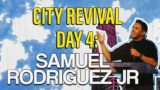 City Revival: Day 4 – Samuel Rodriguez