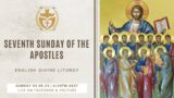 Divine Liturgy (English) | 04.08.2024 Seventh Sunday of The Apostles