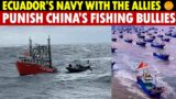 Ecuador’s Navy, With the US, Canada, Korea, and Italy, Punishes China's Fishing Bullies