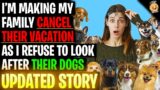 I'm Making My Family CANCEL Their Vacation As I Refuse To Look After Their Dogs r/Relationships