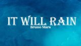 It Will Rain by Bruno Mars