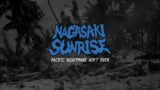 NAGASAKI SUNRISE – PACIFIC NIGHTMARE AIN'T OVER