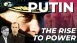 Putin: The Rise To Power