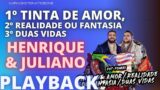 TINTA DE AMOR + REALIDADE OU FANTASIA + DUAS VIDAS – HENRIQUE E JULIANO ( AO VIVO)  PLAYBACK KARAOKE