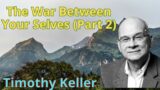 The War Between Your Selves (Part 2) – Timothy Keller Semons
