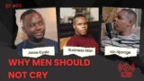 WHY MEN SHOULD NOT CRY | Ian Njoroge