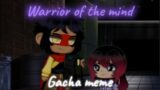 ~Warrior of the mind~Against all odds~OC in Canon~NOT A SHIP!~Gacha meme~
