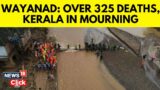 Wayanad Landslide Latest News | Death Toll Crosses 320, Indian Army Leads Rescue Operations | N18V