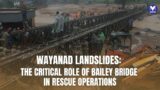 Wayanad Landslides: Bailey Bridge to the Rescue | Onmanorama Explains