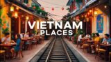 You shouldn't miss these 12 Places While Visiting Vietnam – Travel Video