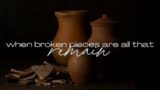 "When Broken Pieces Are All That Remain"| Pastor Harlan Morgan