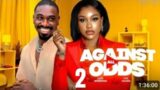 AGAINST ALL ODDS 2 REVIEW (LATEST NOLLYWOOD MOVIE REVIEW STARRING UCHECHI MONTANA, VINE OLUGU)