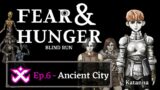 Ancient City – Fear & Hunger [Blind Run] #6 w/Cydonia