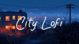 Chill Night in the City Lofi | Relaxing Urban Beats for Study and Relaxation