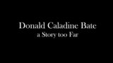 Donald Caladine Bate – A Story Too Far