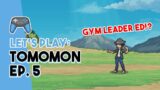 GYM LEADER ED IS IN TOMOMON!? | Tomomon Ep. 5!