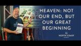 Heaven: Not Our End, But Our Great Beginning – Revelation: Farewell Tour, Message 22