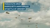 Live: NATO troops parachute into the Netherlands for Arnhem 80.