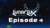 LunarLux | Episode 4