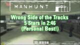 Manhunt – Wrong Side of the Tracks 5 Stars in 2:46! (Personal Best)