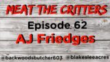 Meat the Critters Episode 62: AJ Friedges