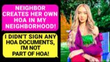 Neighbor CREATES Her Own HOA In My Neighborhood! I Didn't Even Sign Any Papers, I'm NOT Part Of HOA!