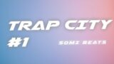 SOMI BEATS – TRAP CITY #1