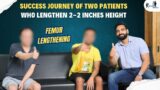 Success Journey of two patients who lengthen 2-2 inches height with Femur Lengthening Surgery
