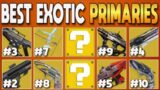 TOP 10 BEST Exotic Primaries EVERY SOLO Player Needs Right Now! | Destiny 2