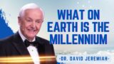 What on Earth is the Millennium – David Jeremiah Sermons