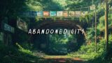 abandoned city of forgotten memories ~ chill lofi hip hop beats