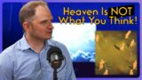 5 Things About Heaven That Are Different Than We've Been Told