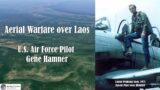 Aerial Combat over Laos: U.S. Air Force Pilot Gene Hamner