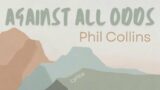 Against All Odds (Lyrics) – Phil Collins