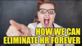 Boycotting HR: How We Can Eliminate HR Forever