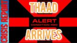 CRISIS REPORT 10/15/24 THAAD ARRIVES