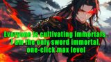 Everyone is cultivating immortals, I am the only sword immortal, one-click max level