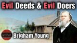 Evil Deeds and Evil Doers ~ Brigham Young ~ JOD 9:29